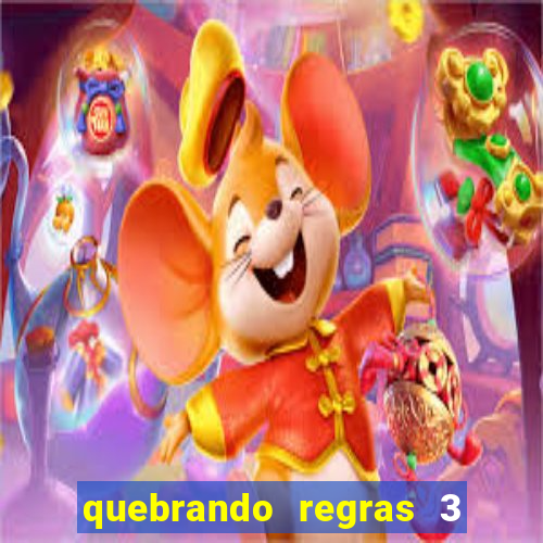 quebrando regras 3 filme completo dublado